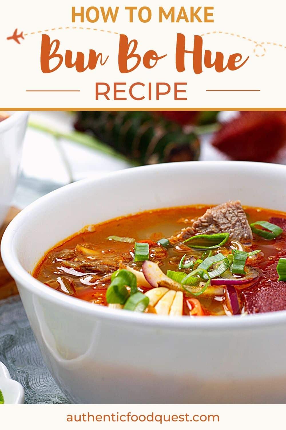 Bun Bo Hue Recipe How To Make Authentic Hue Spicy Noodle Soup