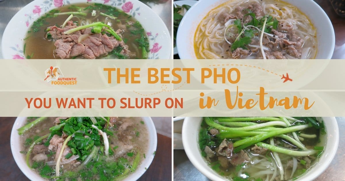 The Best Pho You Want to Slurp on in Vietnam - Authentic Food Quest